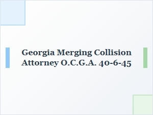 Georgia Merging Accidents and Ocga 40-6-45