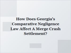 Comparative Negligence in Georgia Merge Crash Settlements