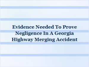Proving Negligence in Georgia Merge Accidents